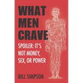 What Men Crave: Spoiler: It's Not Money, Sex, or Power - Paperback