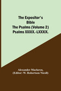 The Expositor's Bible: The Psalms (Volume 2) Psalms XXXIX.-LXXXIX. - Paperback