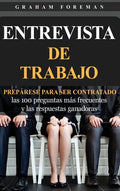 Entrevista de Trabajo: Prepárese para ser contratado: las 100 preguntas más frecuentes y las respuestas ganadoras - Hardcover