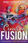 Creative Fusion: Merging Kingdom Strategies to Impact Our World - Paperback