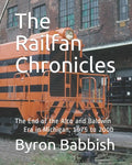 The Railfan Chronicles: The End of the Alco and Baldwin Era in Michigan, 1975 to 2000 - Paperback
