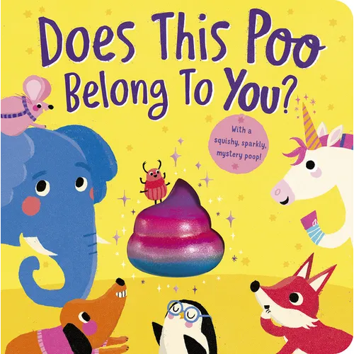 Does This Poo Belong to You?: With a Squishy, Sparkly Mystery Poop - Board Book