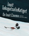 On Inuit Cinema Inuit Takugatsaliukatiget - Paperback
