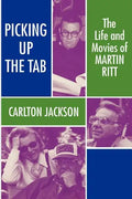 Picking Up the Tab: The Life and Movies of Martin Ritt - Paperback