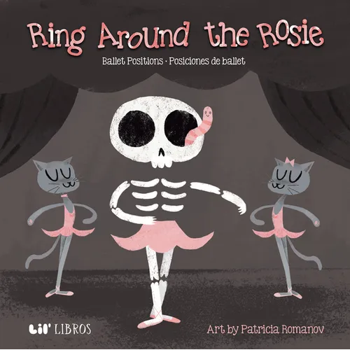Ring Around the Rosie: Ballet Positions-Posciciones de Ballet - Board Book