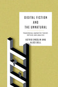Digital Fiction and the Unnatural: Transmedial Narrative Theory, Method, and Analysis - Hardcover