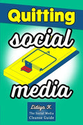 Quitting Social Media: The Social Media Cleanse Guide - Paperback