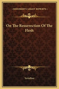 On the Resurrection of the Flesh - Hardcover
