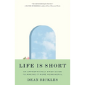 Life Is Short: An Appropriately Brief Guide to Making It More Meaningful - Paperback
