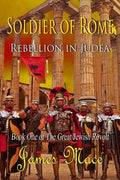Soldier of Rome: Rebellion in Judea: Book One of The Great Jewish Revolt - Paperback