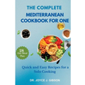The Complete Mediterranean Cookbook For One: Quick and Easy Recipes for a Solo Cooking - Paperback