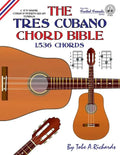 The Tres Cubano Chord Bible: C and D Major Cuban and Puerto Rican Tunings 1,536 Chords - Paperback