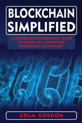 Blockchain Simplified: A Comprehensive Beginner's Guide to Learn and Understand Blockchain Technology - Paperback