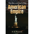 The Rise and Fall of the American Empire - Paperback