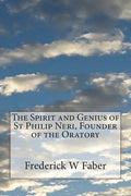 The Spirit and Genius of St Philip Neri, Founder of the Oratory - Paperback