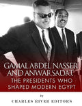 Gamal Abdel Nasser and Anwar Sadat: The Presidents Who Shaped Modern Egypt - Paperback