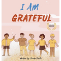 I am Grateful: A children's book about Gratitude and Appreciation (I Am Series) - Hardcover