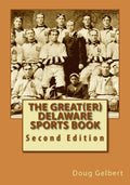 The Great(er) Delaware Sports Book: Second Edition - Paperback