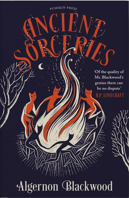 Ancient Sorceries, Deluxe Edition: The Most Eerie and Unnerving Tales from One of the Greatest Proponents of Supernatural Fiction - Hardcover
