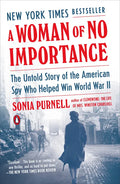 A Woman of No Importance: The Untold Story of the American Spy Who Helped Win World War II - Paperback