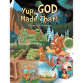 Yup, God Made That! - Hardcover