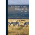 The Mating and Breeding of Poultry - Paperback