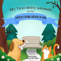 My first noisy animals in the NEIGHBORHOOD: The Colors and Sounds books for toddlers - Paperback