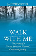 Walk with Me: The Poetry of a Native American Woman's Continued Journey - Paperback