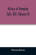 History of Hampton Falls, N.H. (Volume II) Containing the Church History and many other things not previously recorded - Paperback