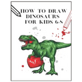 How to draw Dinosaurs for kids 6-8: draw 50 dinosaurs and other prehistoric animalstrace dinosaurs - Paperback