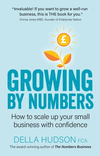 Growing By Numbers: How to scale up your business with confidence - Paperback