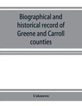 Biographical and historical record of Greene and Carroll counties, Iowa. Containing portraits of all the presidents of the United States from Washingt - Paperback