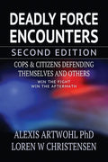 Deadly Force Encounters, Second Edition: Cops and Citizens Defending Themselves and Others - Paperback