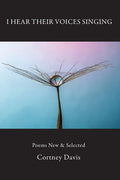 I Hear Their Voices Singing: Poems New & Selected - Paperback
