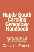 Handy South Carolina Genealogy Handbook: All You Need to Find Genealogy Resources for South Carolina - Paperback
