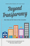 Beyond Transparency: Open Data and the Future of Civic Innovation - Paperback
