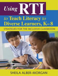 Using RTI to Teach Literacy to Diverse Learners, K-8: Strategies for the Inclusive Classroom - Paperback
