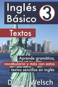 Inglés Básico 3: Textos: Aprende gramática, vocabulario y más con estos textos sencillos en inglés - Paperback