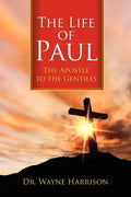 The Life of Paul: The Apostle to the Gentiles - Paperback