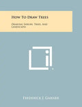How To Draw Trees: Drawing Shrubs, Trees, And Landscapes - Paperback