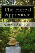 The Herbal Apprentice: Plant Medicine and The Human Body - Paperback