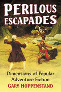 Perilous Escapades: Dimensions of Popular Adventure Fiction - Paperback