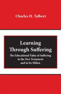 Learning Through Suffering: The Educational Value of Suffering in the New Testament and in Its Milieu - Paperback