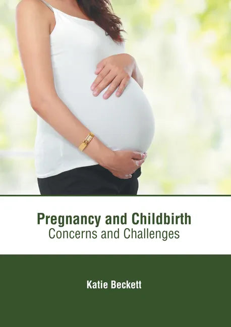 Pregnancy and Childbirth: Concerns and Challenges - Hardcover