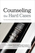 Counseling the Hard Cases: True Stories Illustrating the Sufficiency of God's Resources in Scripture - Paperback