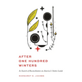 After One Hundred Winters: In Search of Reconciliation on America's Stolen Lands - Paperback