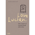 Love Lucian: The Letters of Lucian Freud, 1939 - 1954 - Hardcover