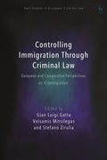 Controlling Immigration Through Criminal Law: European and Comparative Perspectives on Crimmigration - Paperback