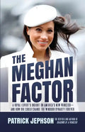 The Meghan Factor: A Royal Expert's Insight on America's New Princess-and How She Could Change the Windsor Dynasty Forever - Paperback