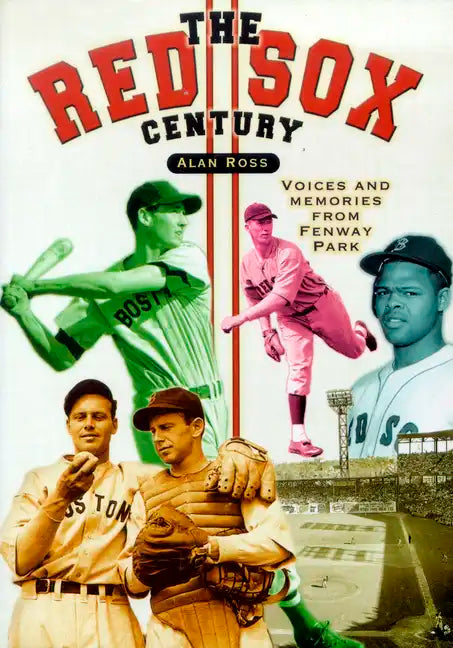 The Red Sox Century: Voices and Memories from Fenway Park - Paperback